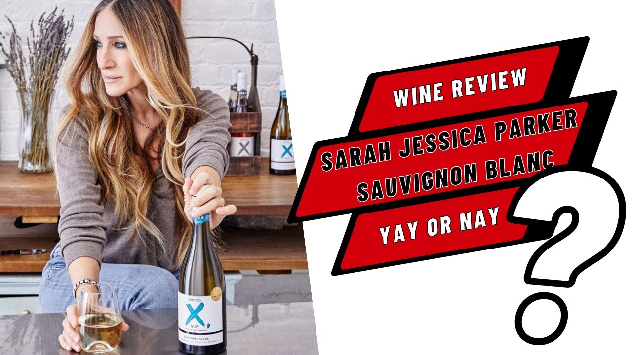 CELEBRITY WINE REVIEW: Sarah Jessica Parker Sauvignon Blanc