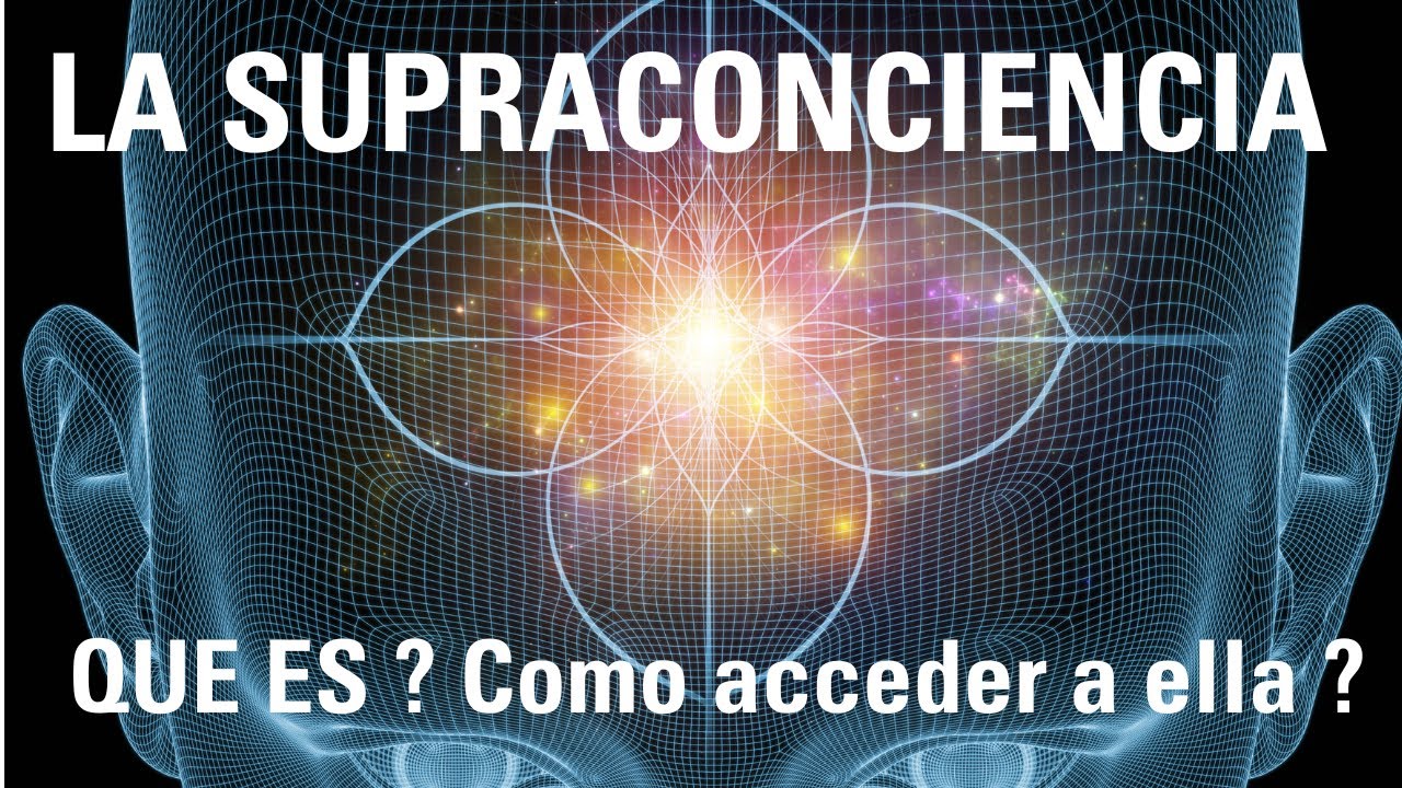 Despertando a la Supraconciencia.  Más alla de la mente. #concienciaymente