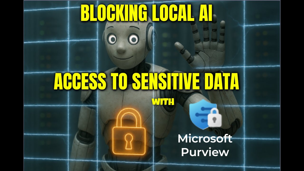Block or Monitor Local AI Accessing Sensitive Data with Microsoft Purview