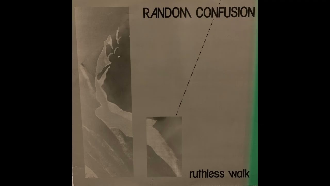 Random Confusion - Ruthless Walk (1985) Neue Deutsche Welle - Germany