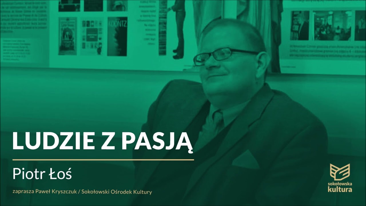 Ludzie z pasją: Piotr Łoś