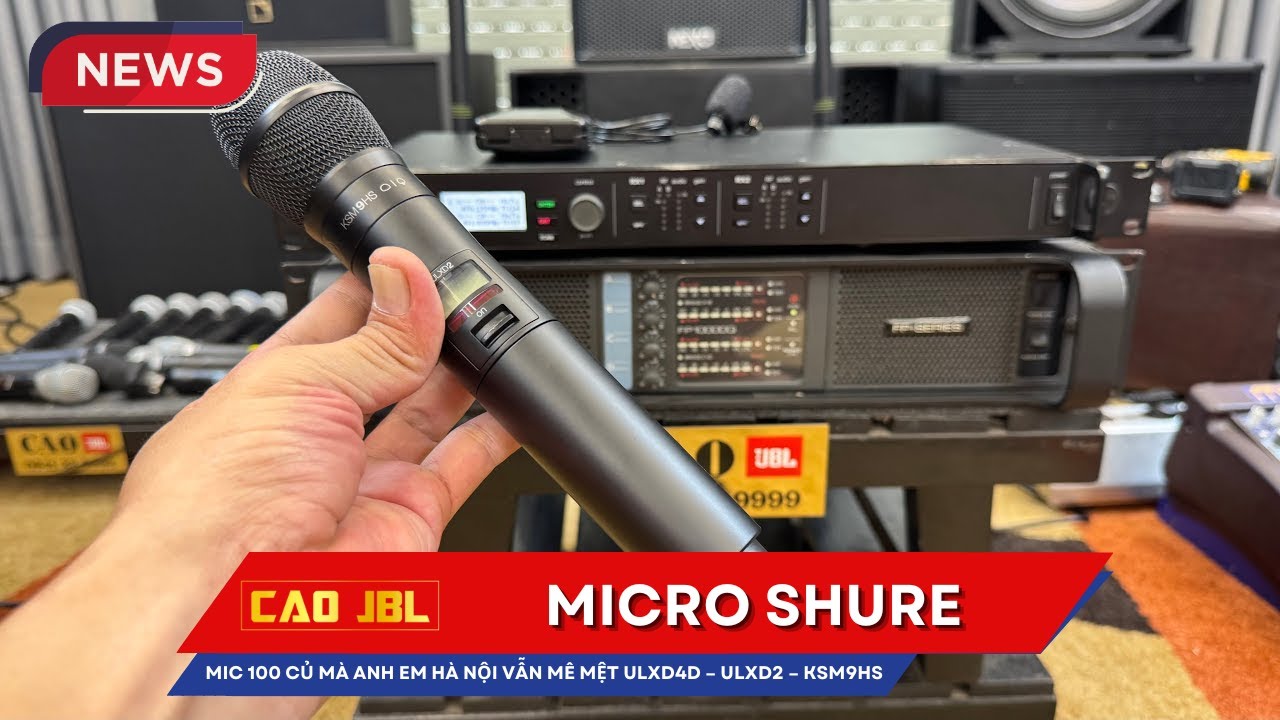 Mic 100 củ mà anh em Hà Nội vẫn mê mệt? Mic Shure ULXD4D – ULXD2 – KSM9Hs có gì hot?