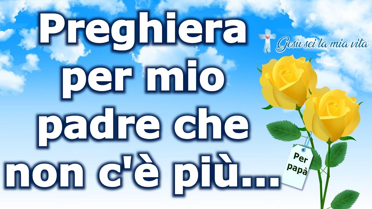 Preghiera per mio padre che non c'è più...