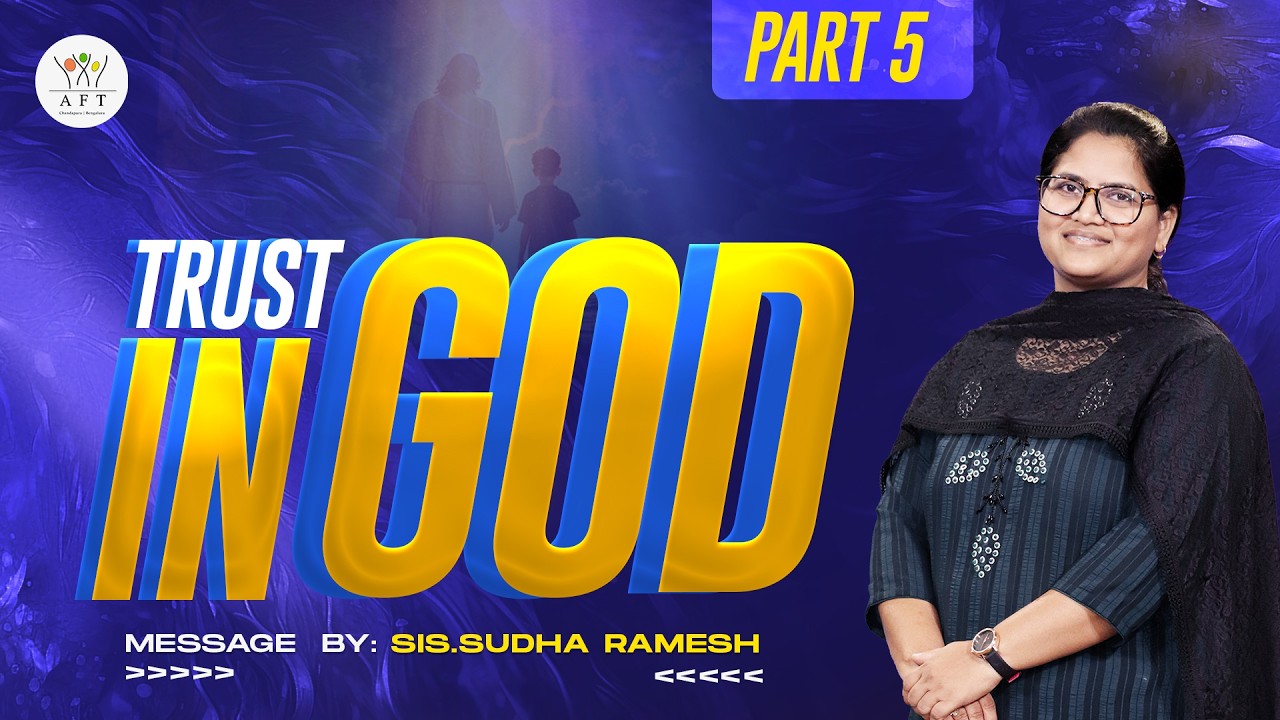 PART 5 | TRUST IN GOD | SIS.SUDHA RAMESH | ENGLISH | 6:00 PM | 08/03/2026 | AFT BENGALURU