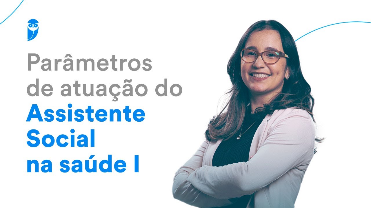 Parâmetros de atuação do Assistente Social na saúde I