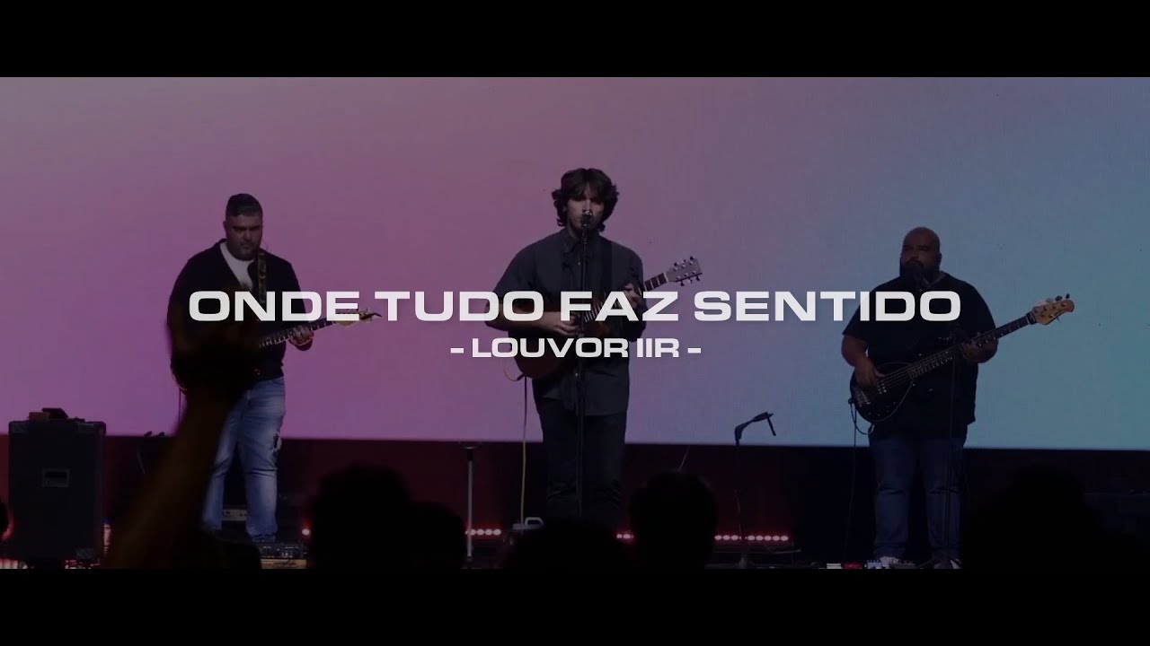 Onde Tudo Faz Sentido + Ministração (Ao Vivo) | Louvor IIR, Ulysses Melo | 02-10-2022