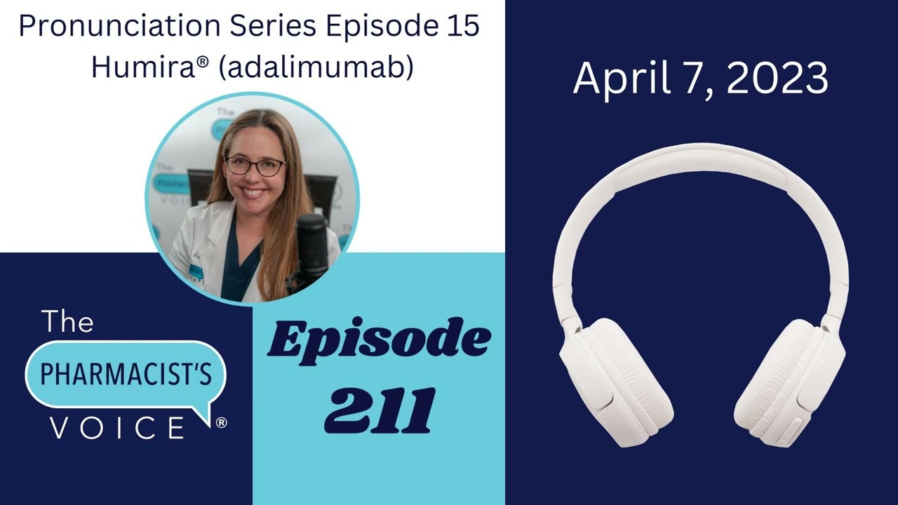 Pronunciation Series Episode 15:  Humira® (adalimumab)