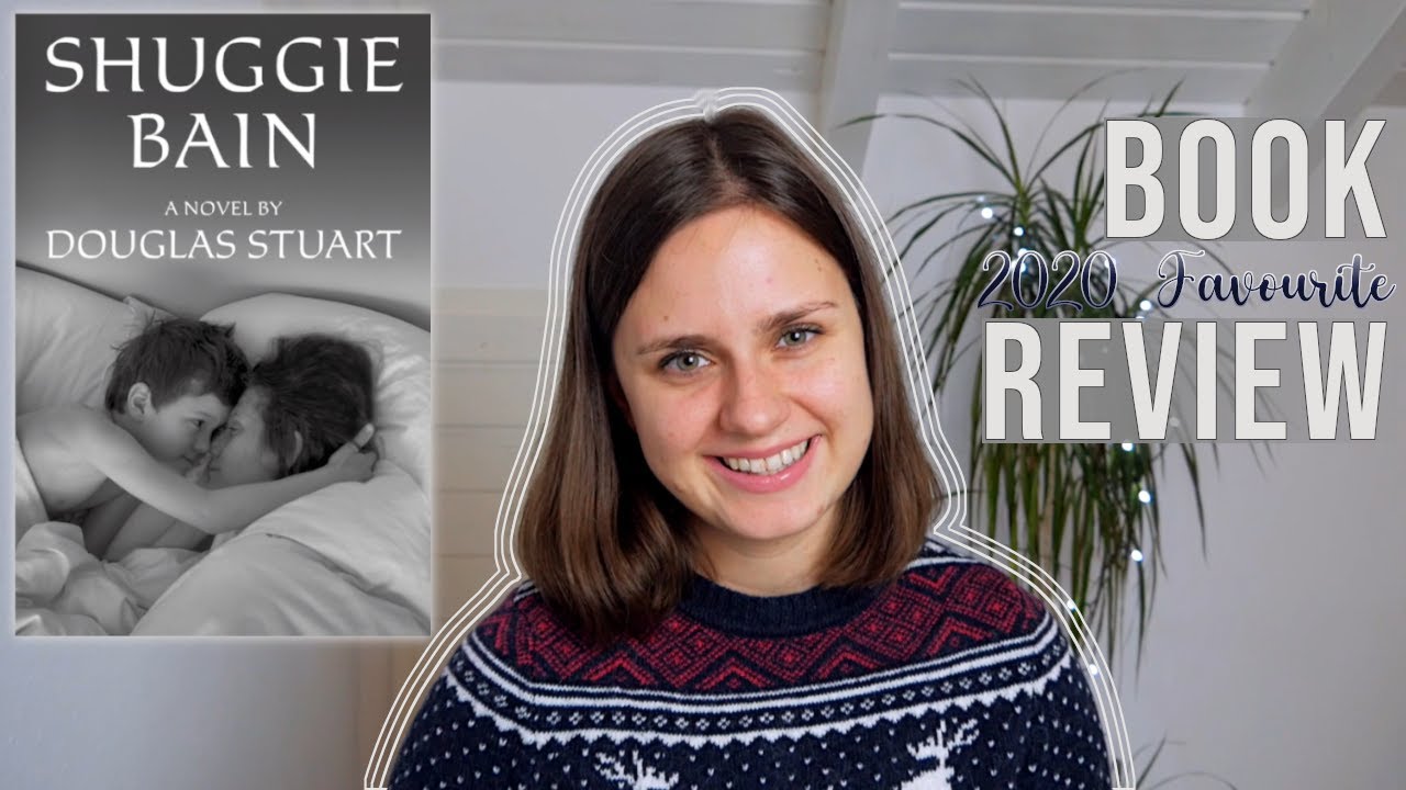 SHUGGIE BAIN by Douglas Stuart BOOK REVIEW || 2020 Favourite
