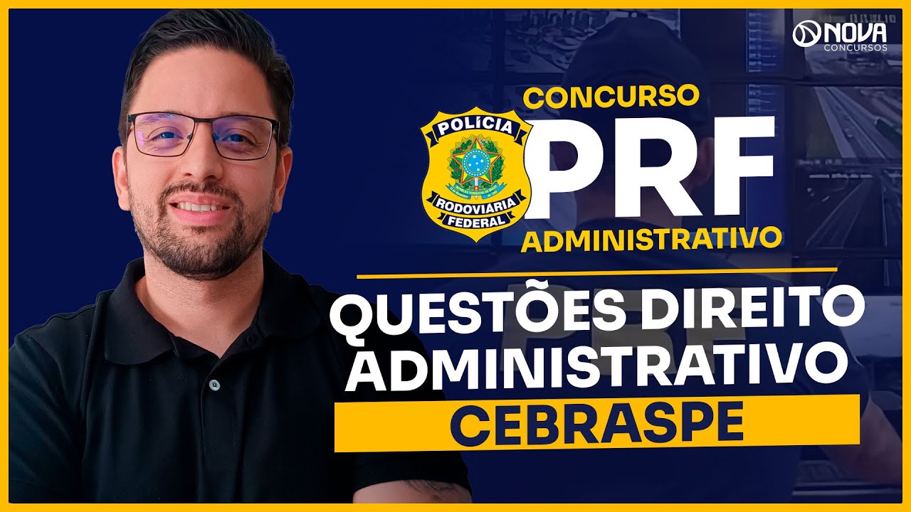 CONCURSO PRF ADMINISTRATIVO 2025: QUESTÕES CEBRASPE DIREITO ADMINISTRATIVO