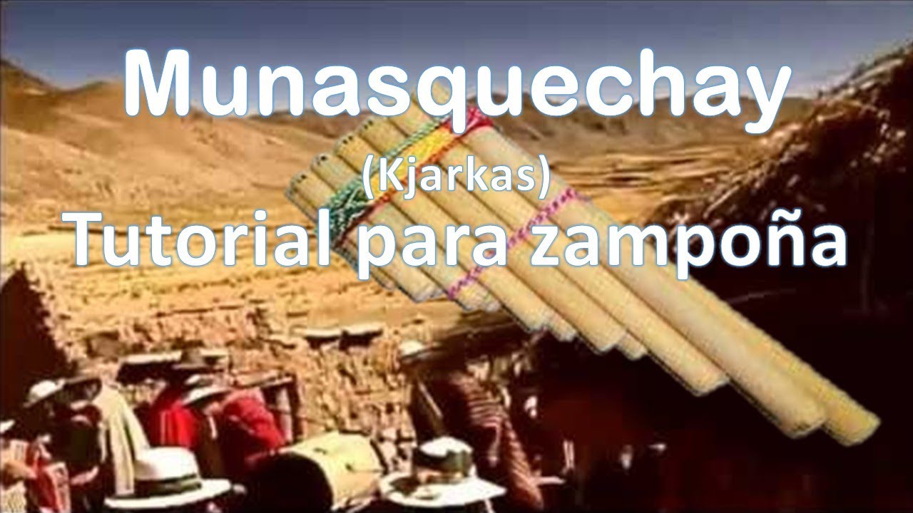 Munasquechay  Kjarkas  (Tutorial para Zampoña)