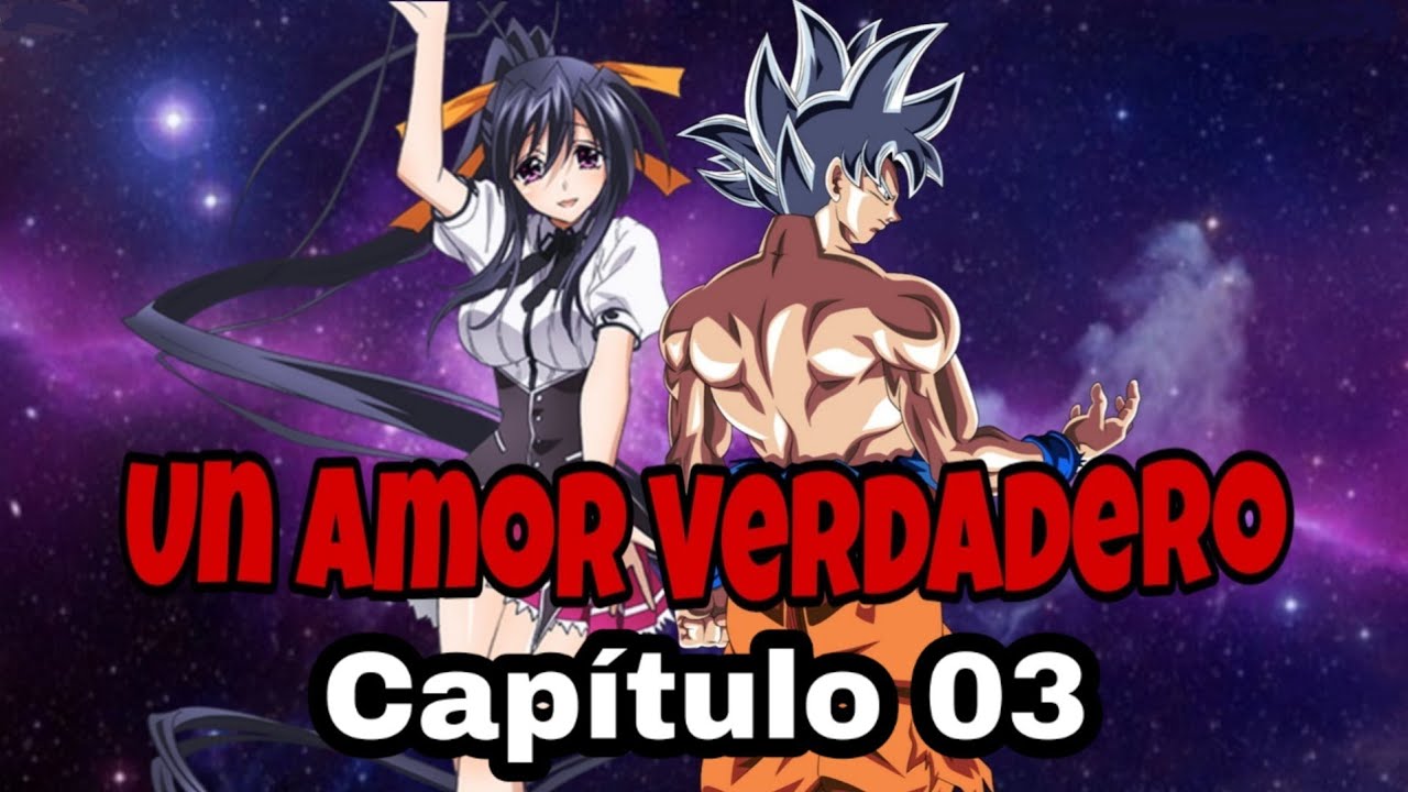 Un Amor Verdadero Capítulo 03 (Goku x Akeno)