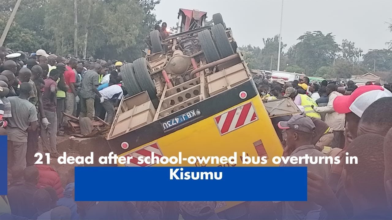 21 dead after school-owned bus overturns in Kisumu
