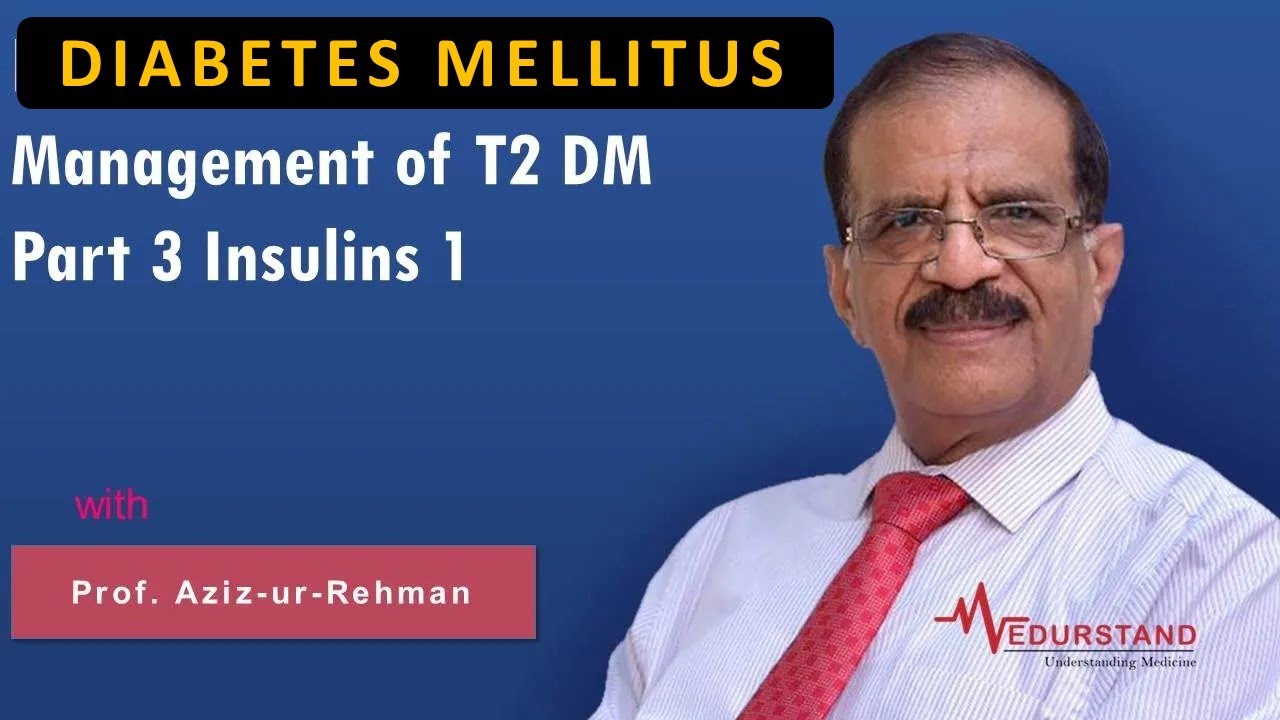 English: Management of T2 DM: Part 3, Insulins-1 | Medurstand by Prof Aziz ur Rehman