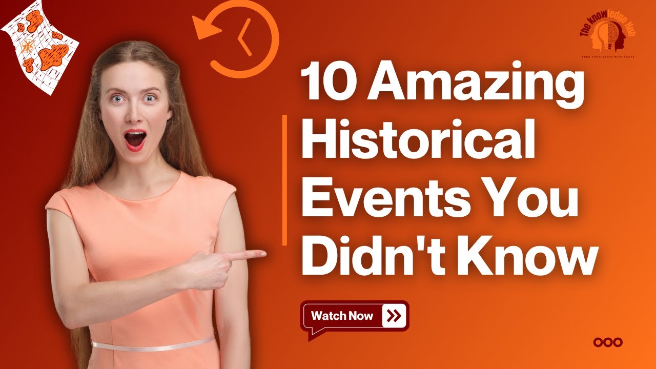 10 Amazing Historical Events You Didn't Know