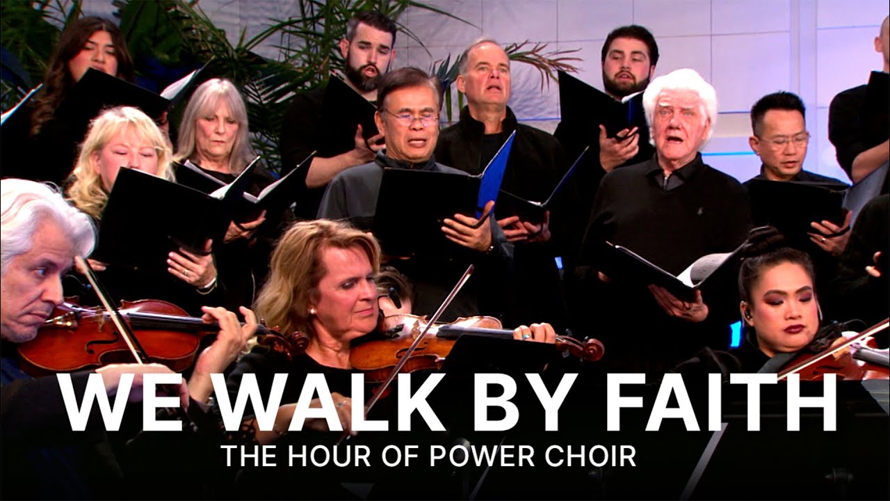 We Walk by Faith - Hour of Power Choir