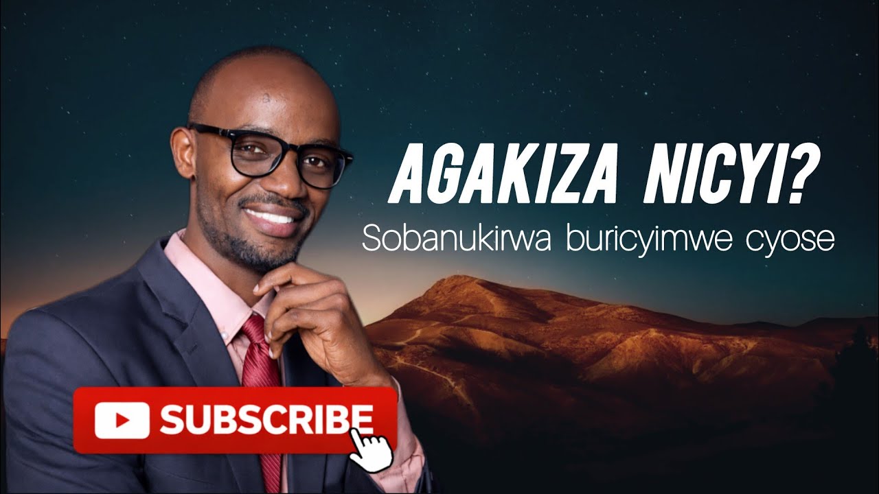 AGAKIZA NICYI ? || Nigute kabonwa?      BENSHI BIBESHYAKO BAKIJIJWE...          || Ev.Shaffy