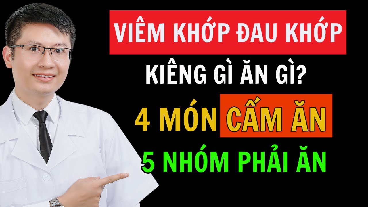 Muốn Hết Viêm Khớp Đau Khớp Tuyệt Đối Cấm Ăn 4 Món Này - 5 Nhóm Nhất Định Phải Ăn | Cao Minh Trường
