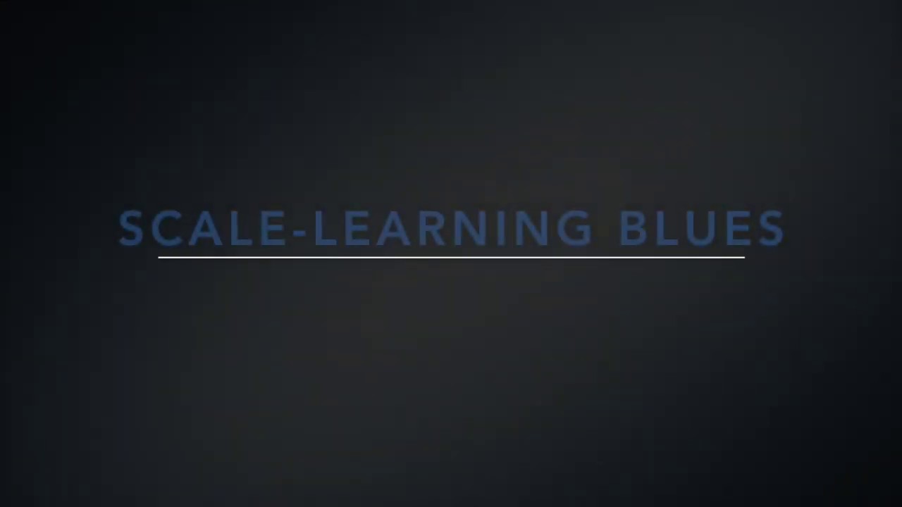 Scale-Learning Blues