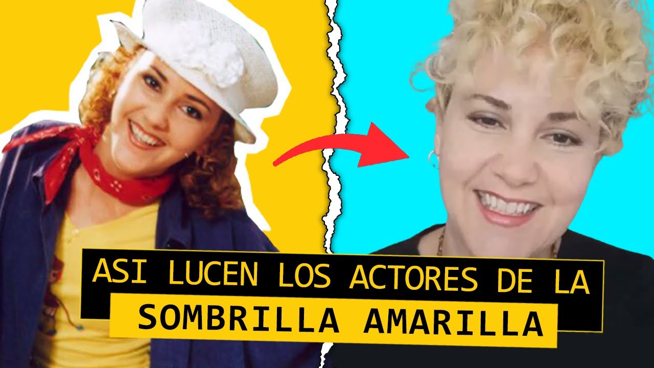 Así lucen los actores de al SOMBRILLA AMARILLA