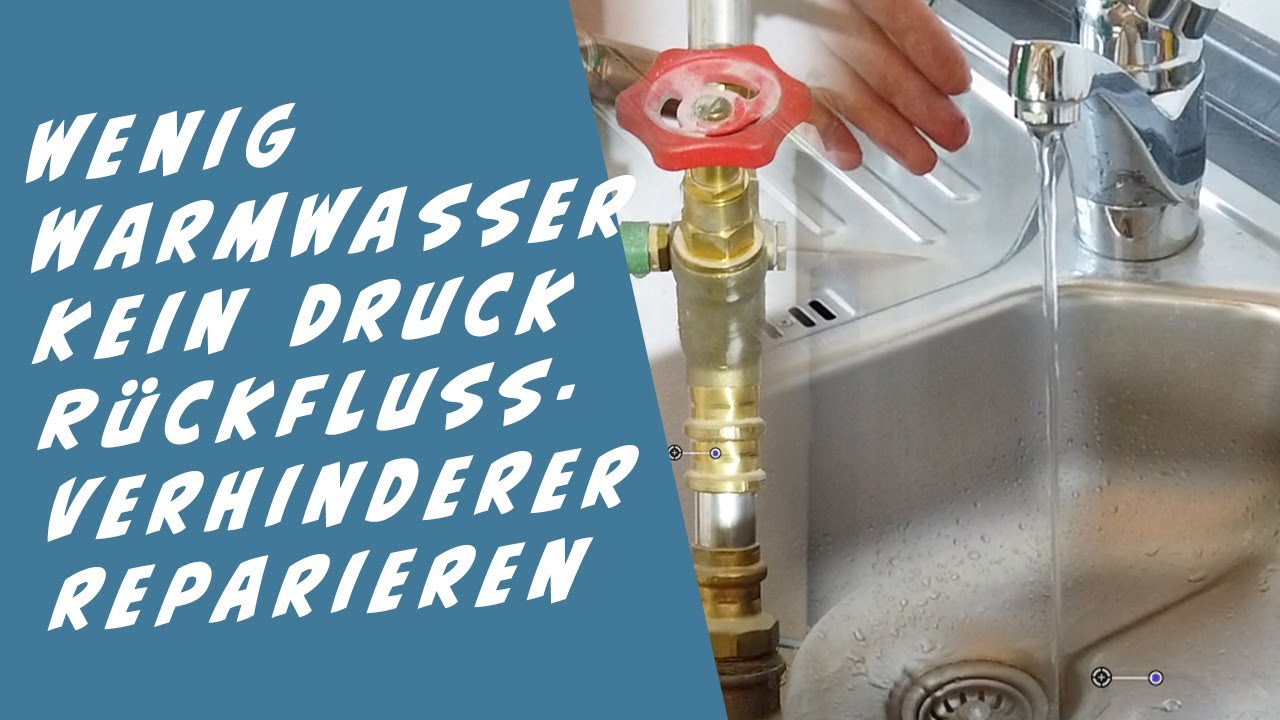 Kein Druck auf der Warmwasser Leitung, wenig Wasser, R&uuml;ckschlagventil reparieren, m&ouml;gliche Ursachen