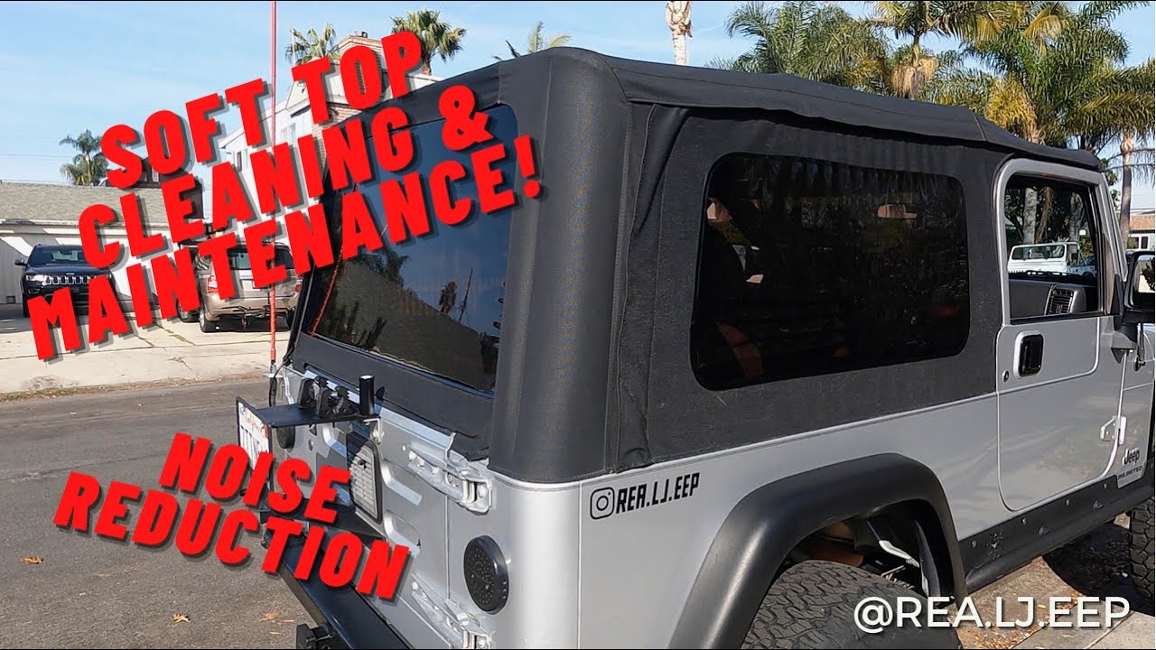 Jeep Soft Top cleaning, maintenance, and noise reduction AND how I made my Jeep QUIET!