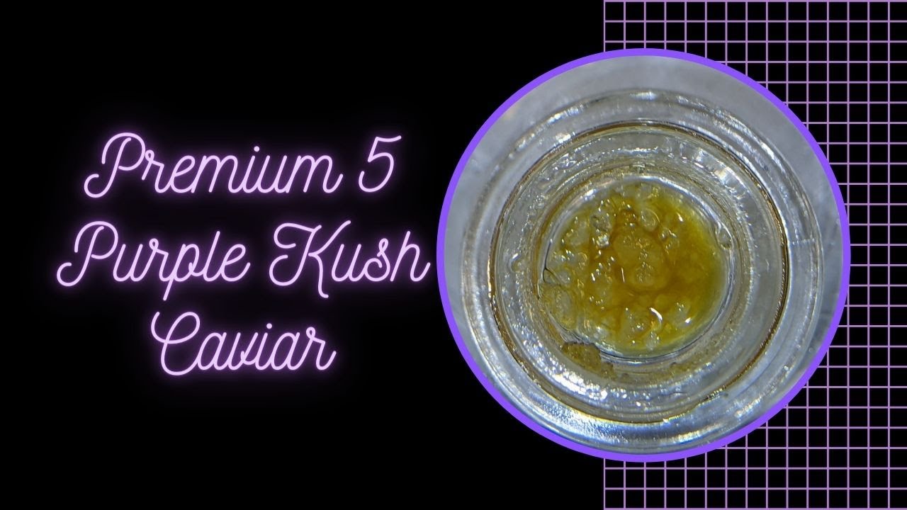 Premium 5 Purple Kush Caviar Review