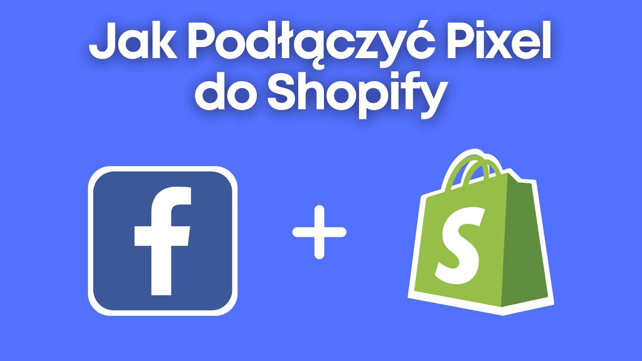 Jak Podłączyć Facebook Pixel do Shopify