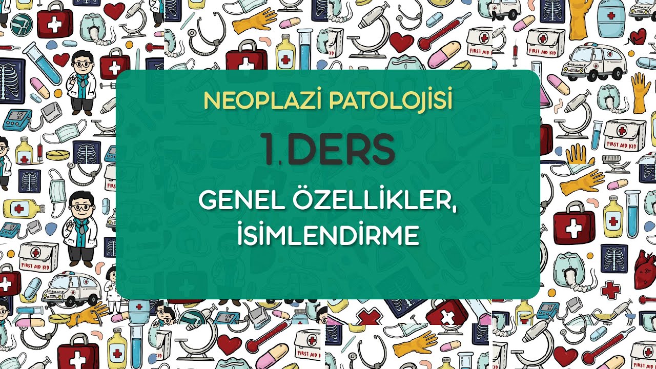 Neoplazi Patolojisi - 1.Ders / 2021