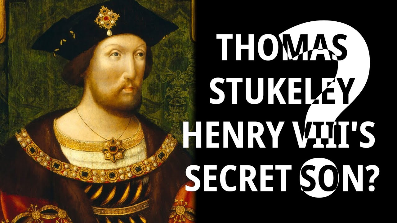 Thomas Stukeley: Henry VIII's Secret Son?