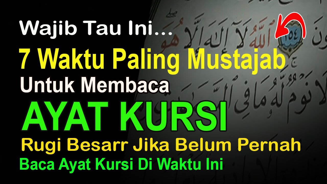 TUJUH WAKTU PALING MUSTAJAB MENGAMALKAN AYAT KURSI - RUGI BESAR BELUM PERNAH MEMBACANYA DI WAKTU INI