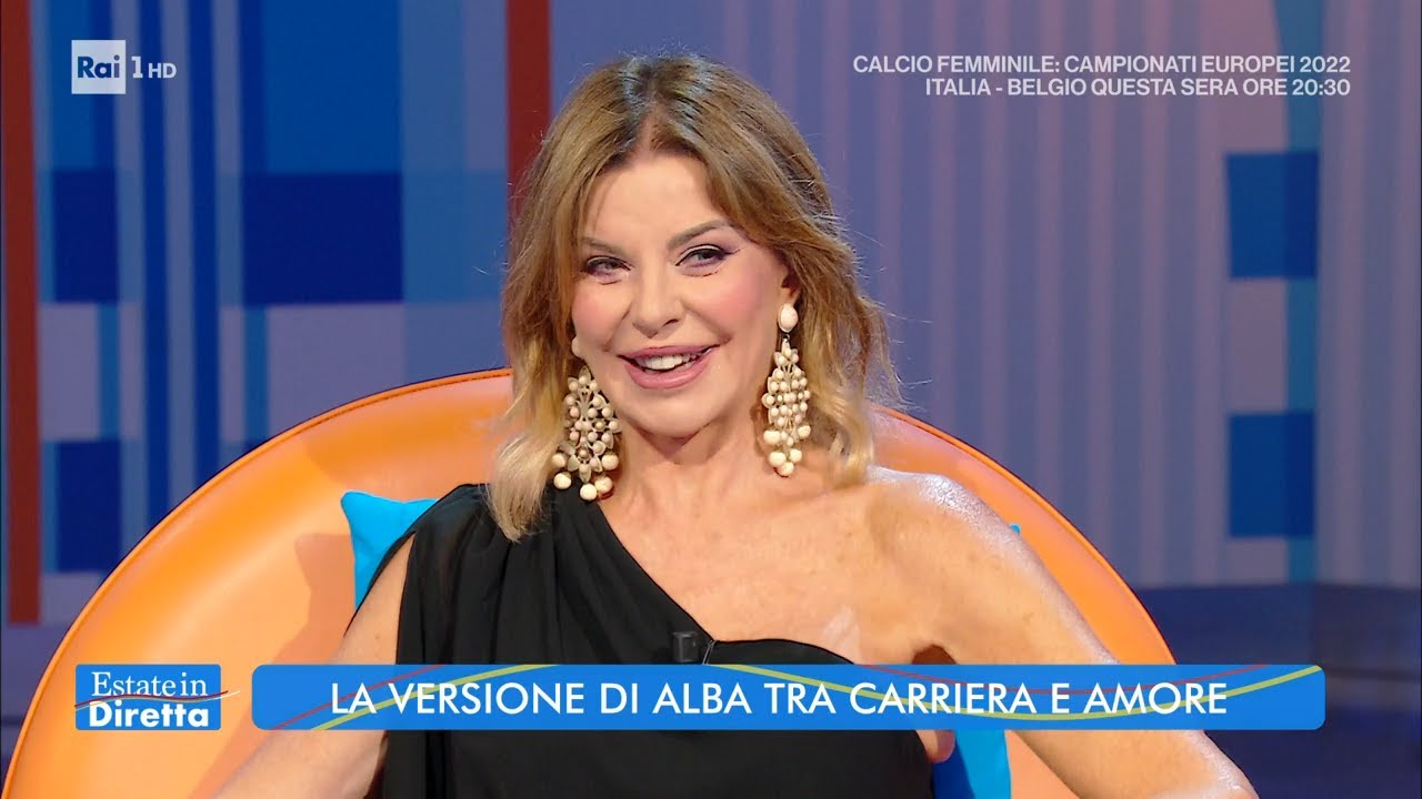 La versione di Alba tra carriera e amore - Estate in diretta - 18/07/2022