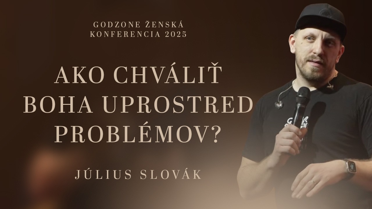 BOH PROTI TEBE NIČ NEMÁ - JULO SLOVÁK | GODZONE ŽENSKÁ KONFERENCIA 2025