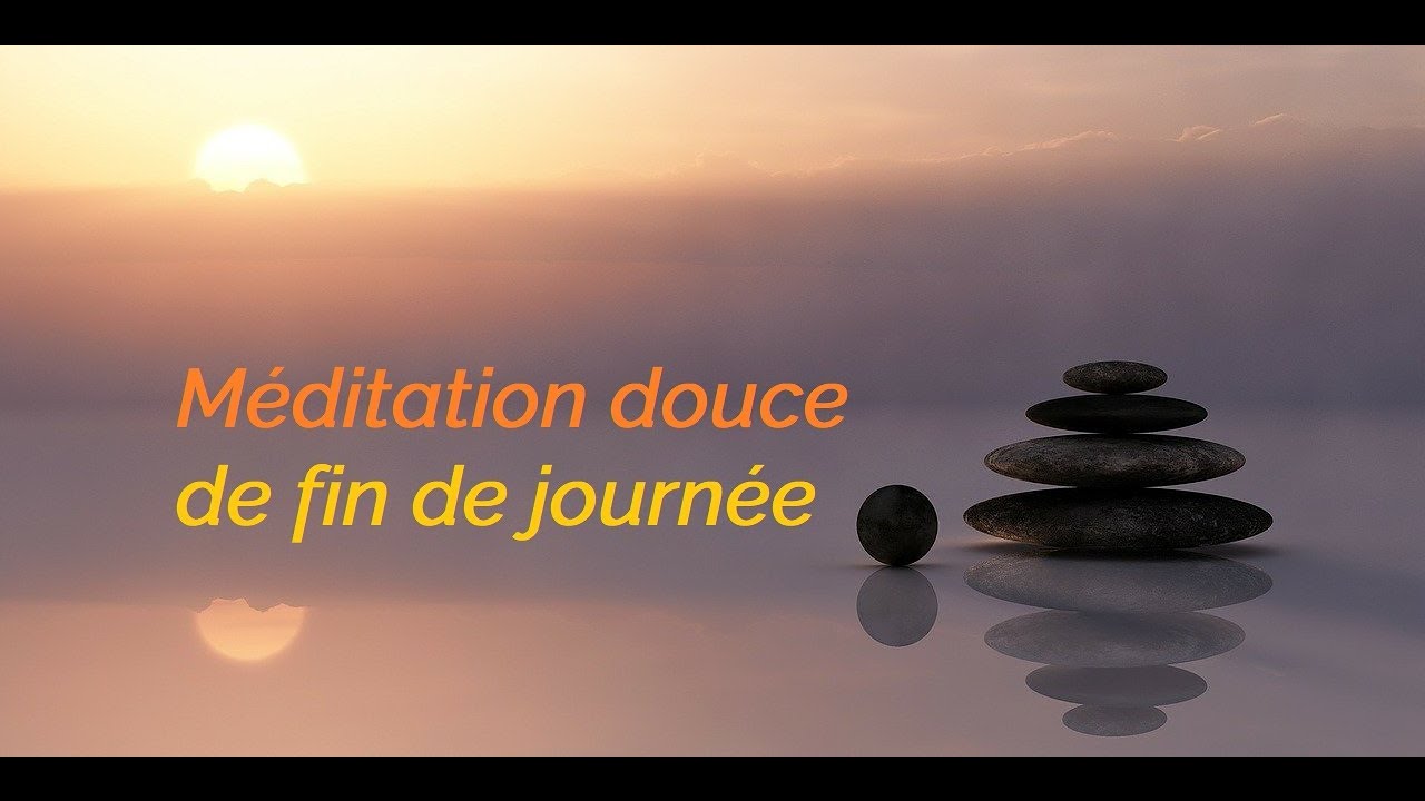 Méditation douce de fin de journée pour s'apaiser 🙏
