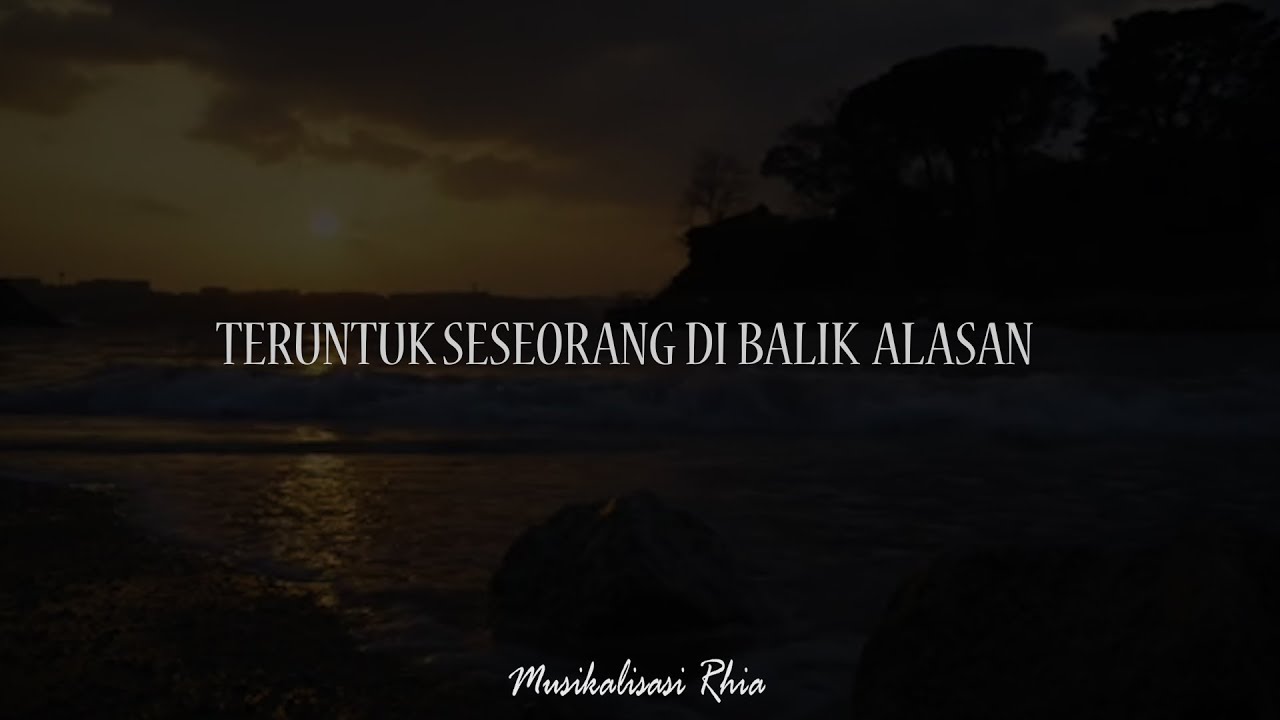 Musikalisasi Rhia : Teruntuk Seseorang di Balik Alasan (Khoirul Trian)