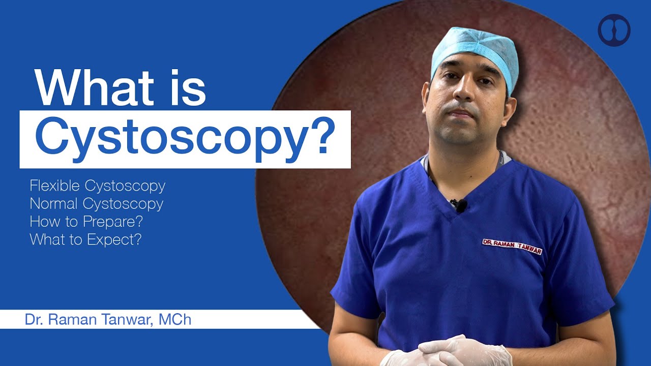 Cystoscopy: What is it and what to expect ?