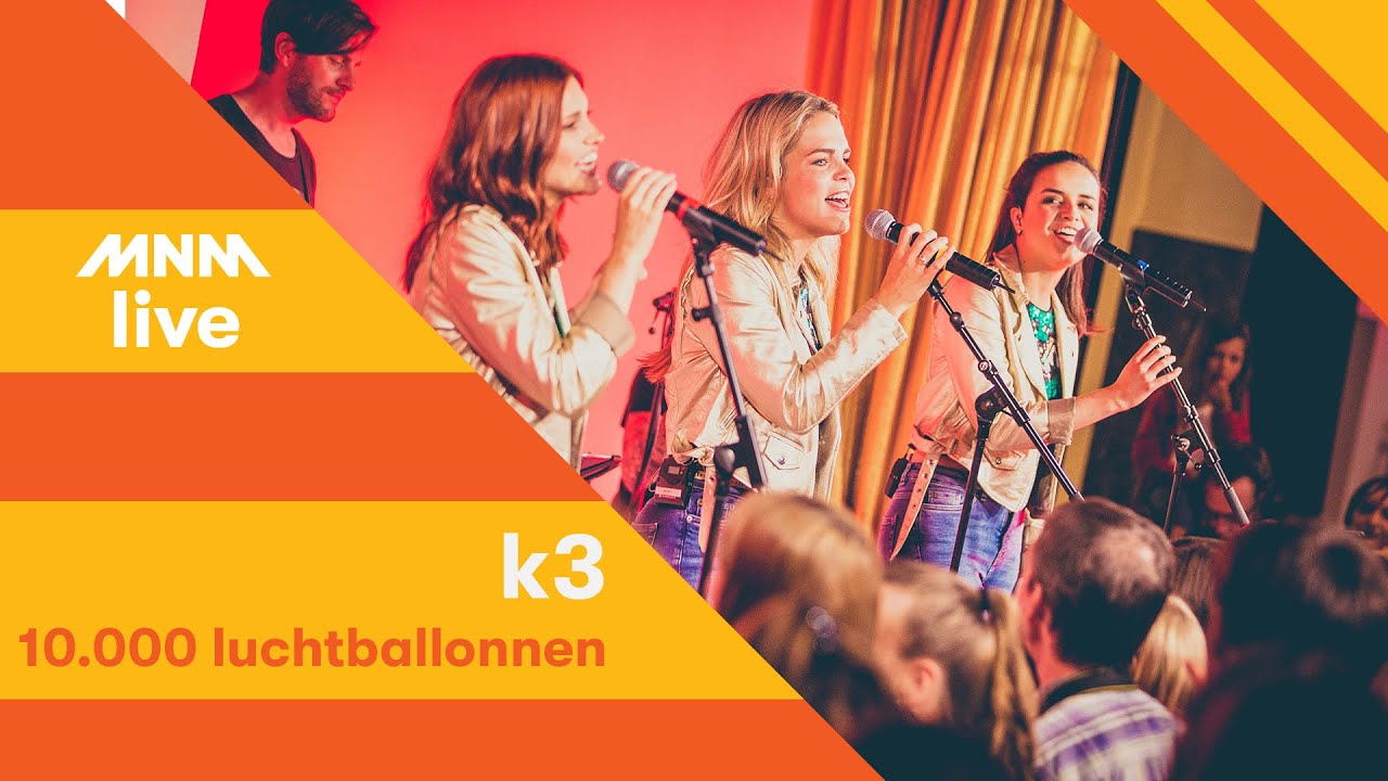 MNM LIVE: K3 - 10.000 Luchtballonnen