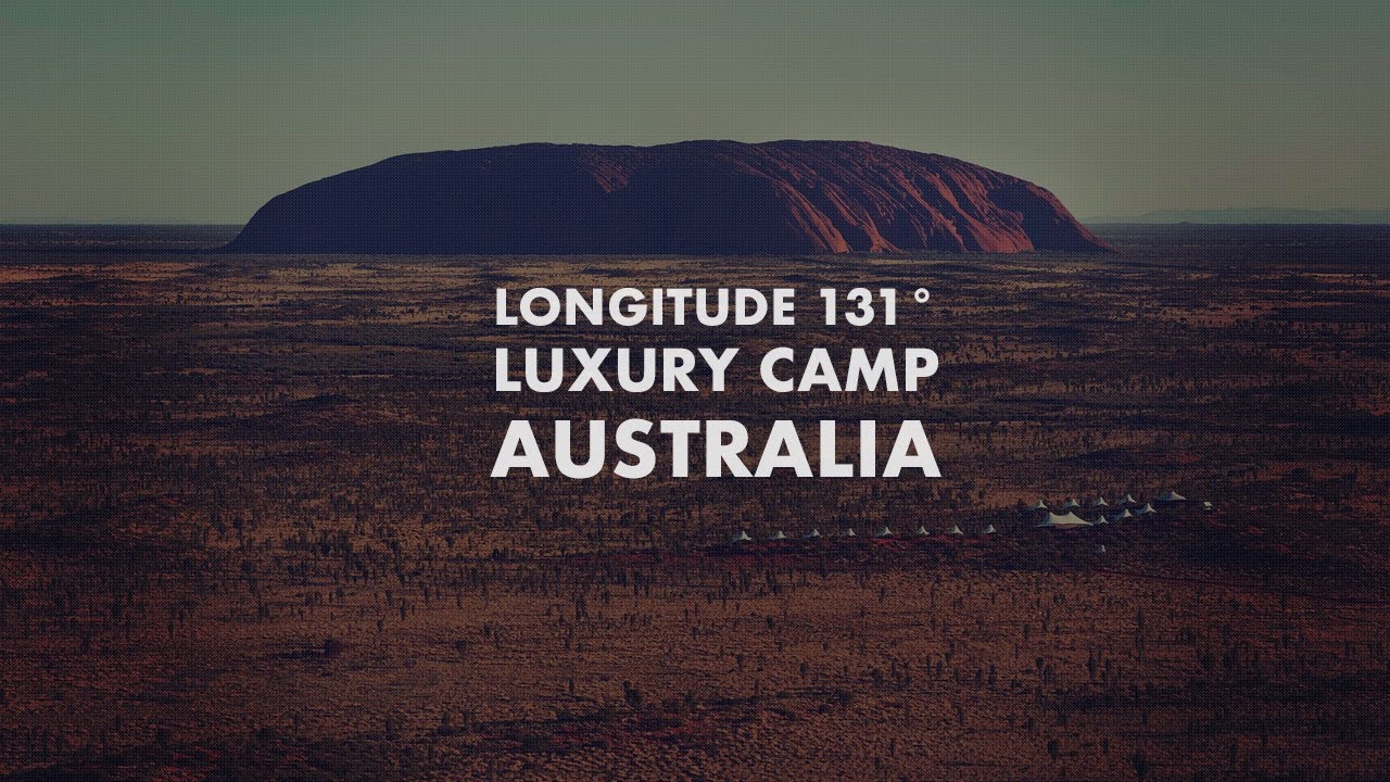 Longitude 131° Luxury Camp Australia (Lodge Presentation)