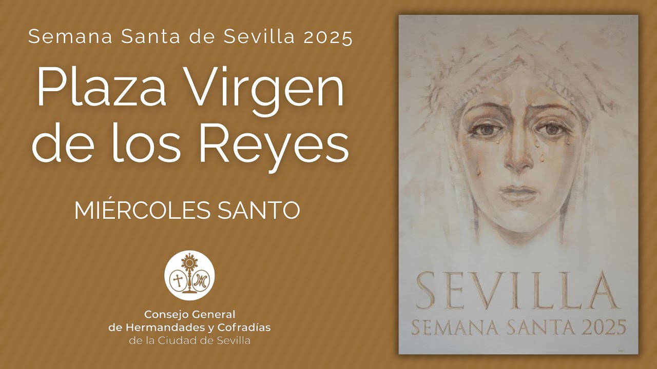 Plaza Virgen de los Reyes 2025 - Miércoles Santo