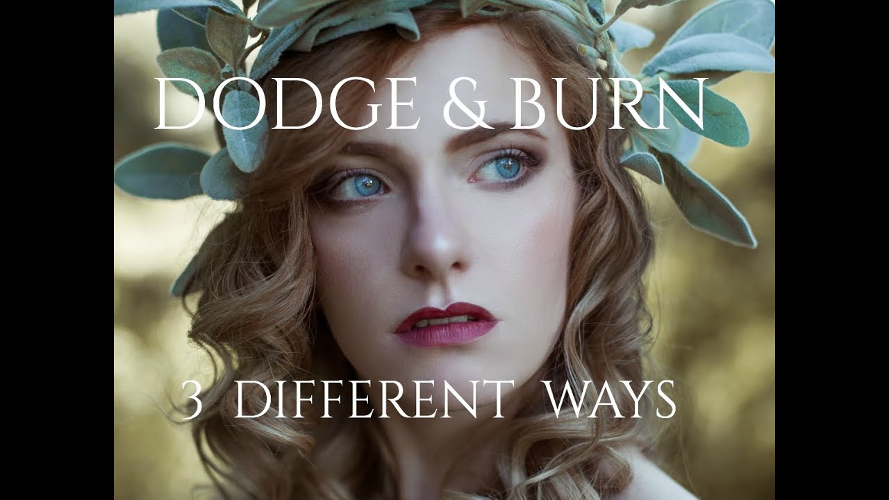 How to Dodge & Burn: 3 Different Ways!
