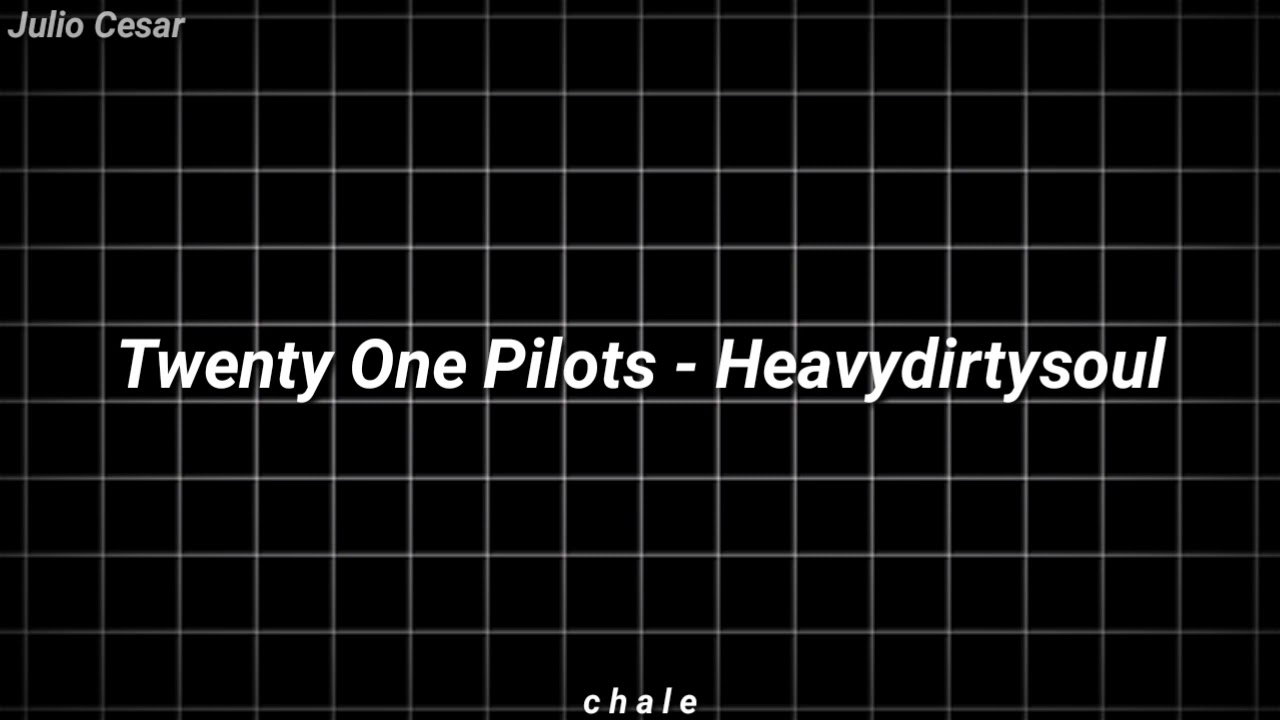 Twenty One Pilots - Heavydirtysoul - Lyrics