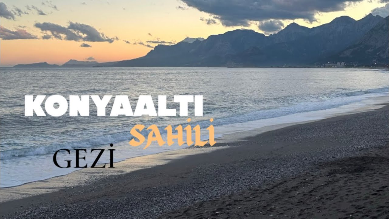 DÜNYACA ÜNLÜ KONYAALTI SAHİLİNİ GEZDİM
