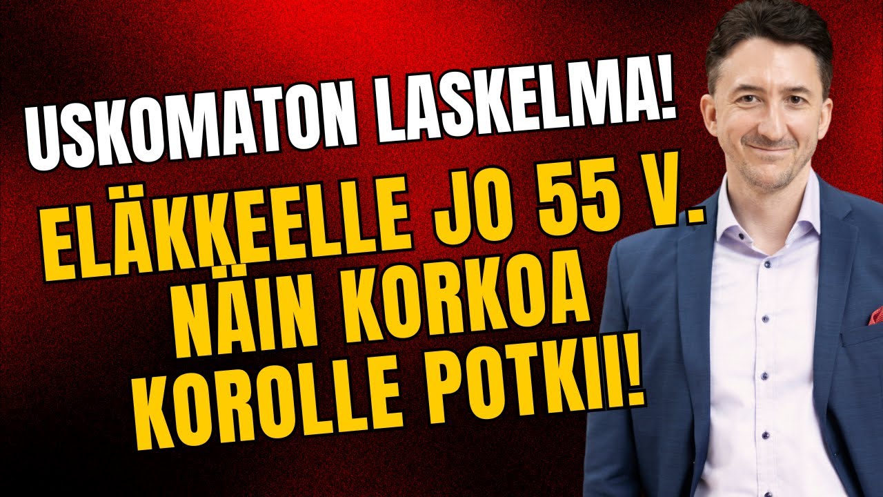 Uskomaton laskelma! Keskituloinen omilla säästöillä eläkkeellä 55 v – näin korkoa korolle potkii!