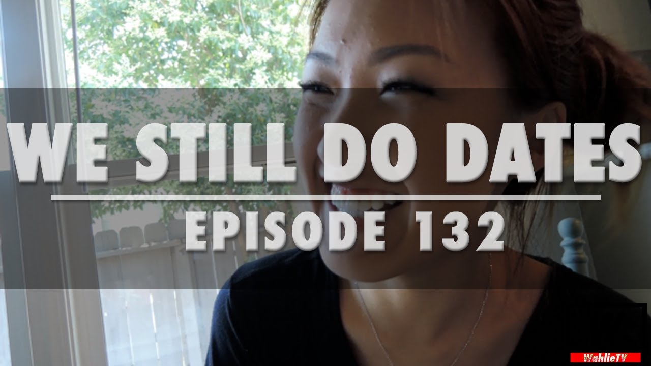Ep.132 We Still Do Dates | WahlieTV