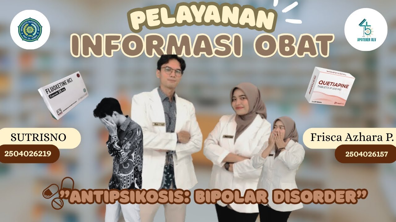 PELAYANAN INFORMASI OBAT ANTIPSIKOSIS : BIPOLAR DISORDER | APOTEKER UHAMKA ANGKATAN 45 | KELAS B