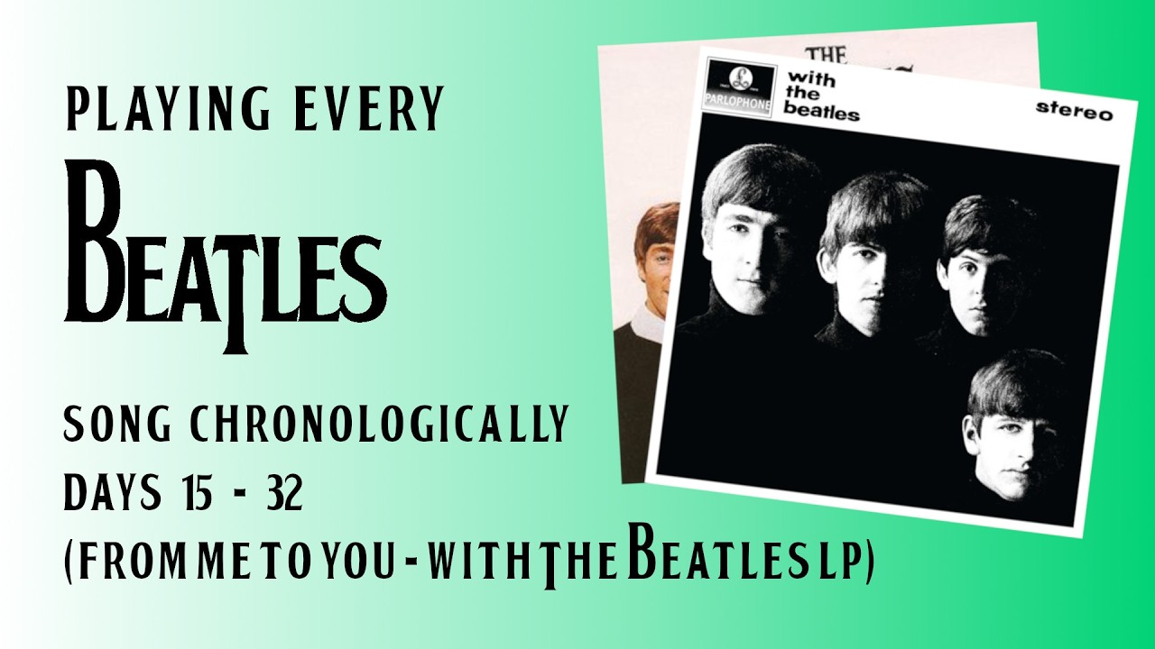 Playing All Beatles Songs Chronologically Day 15 - 32  | (From Me To You - With The Beatles LP)