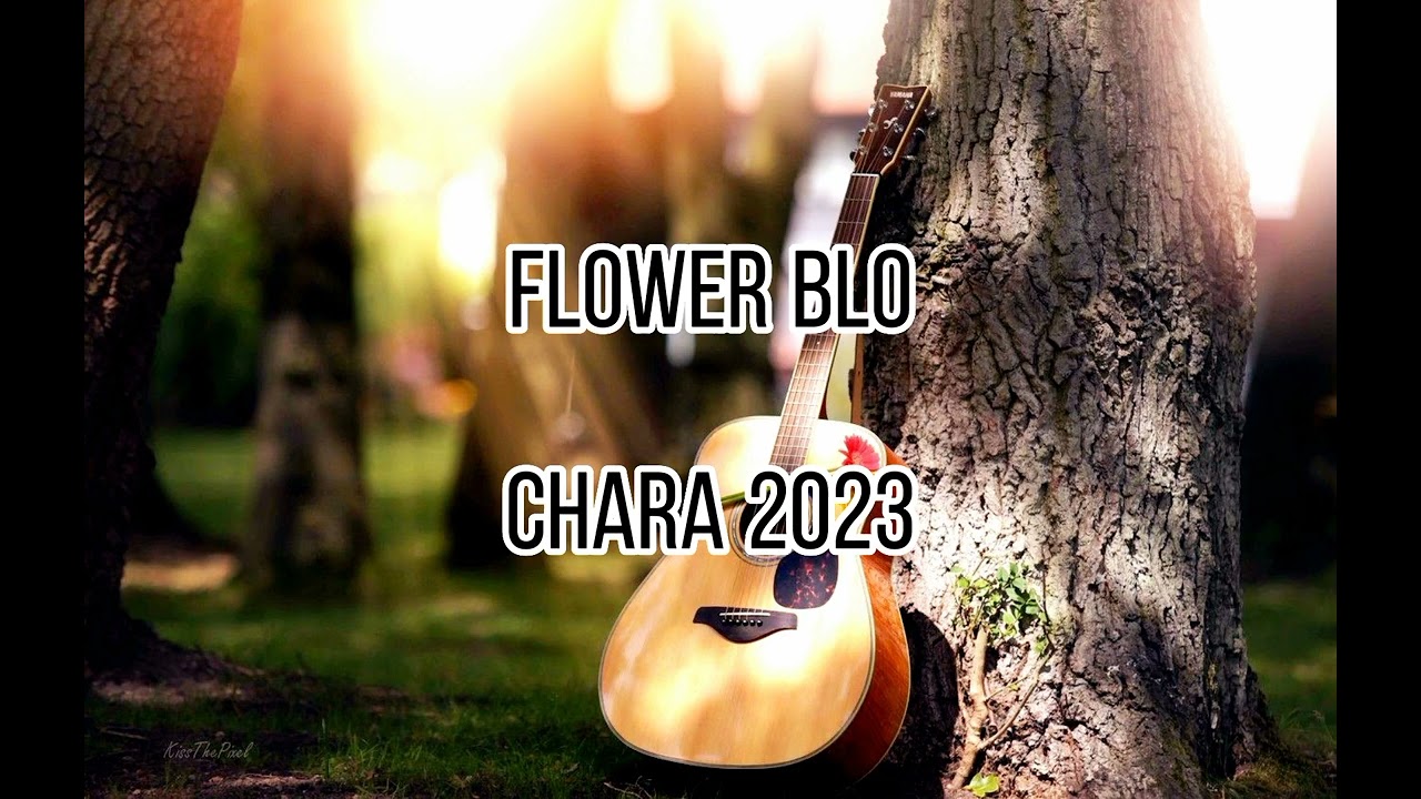 Chara_Flower Blo Me_Official Music 2023