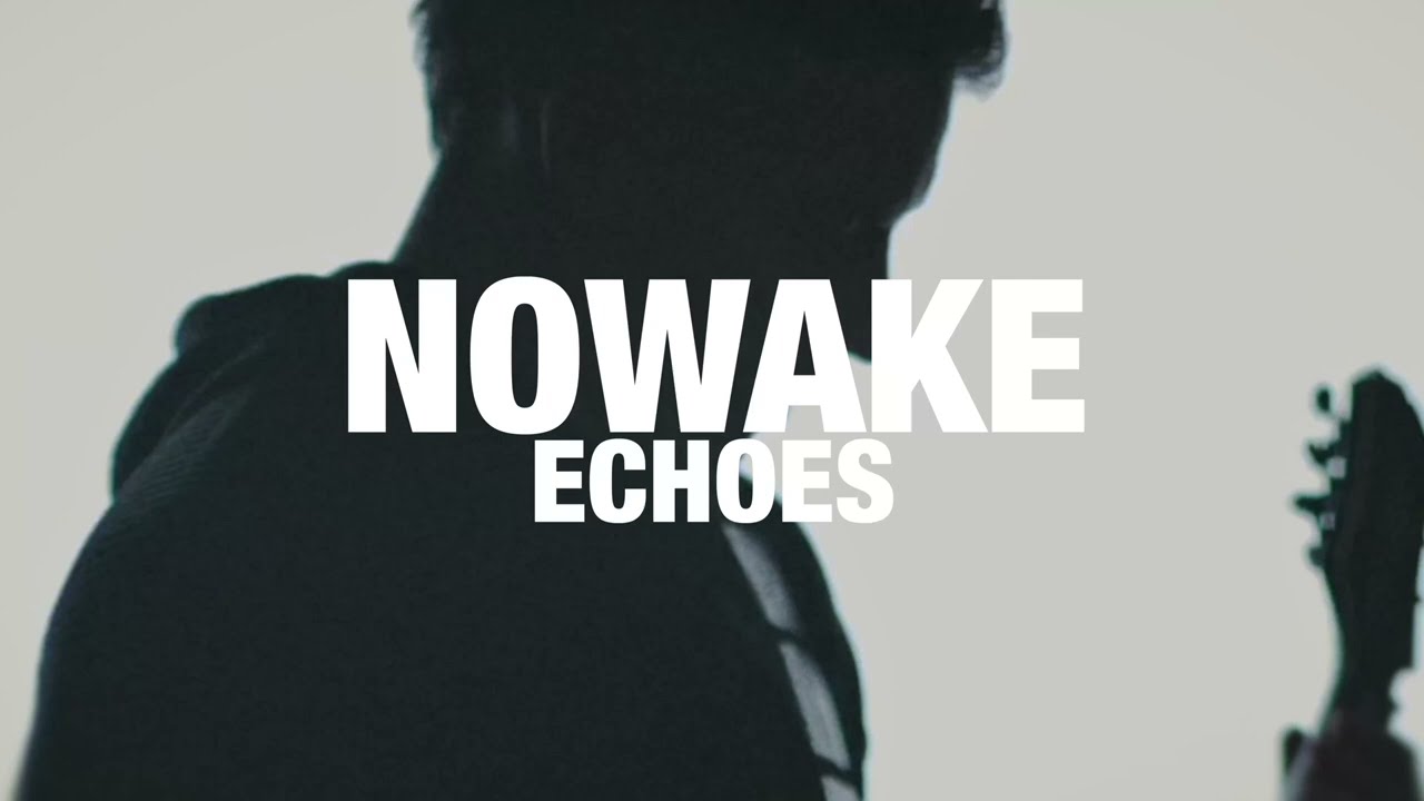 NOWAKE - Echoes [Official Video]
