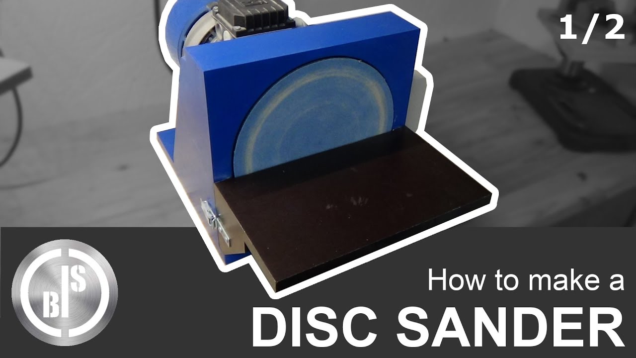 How to Make a Disc Sander / Part 1 of 2