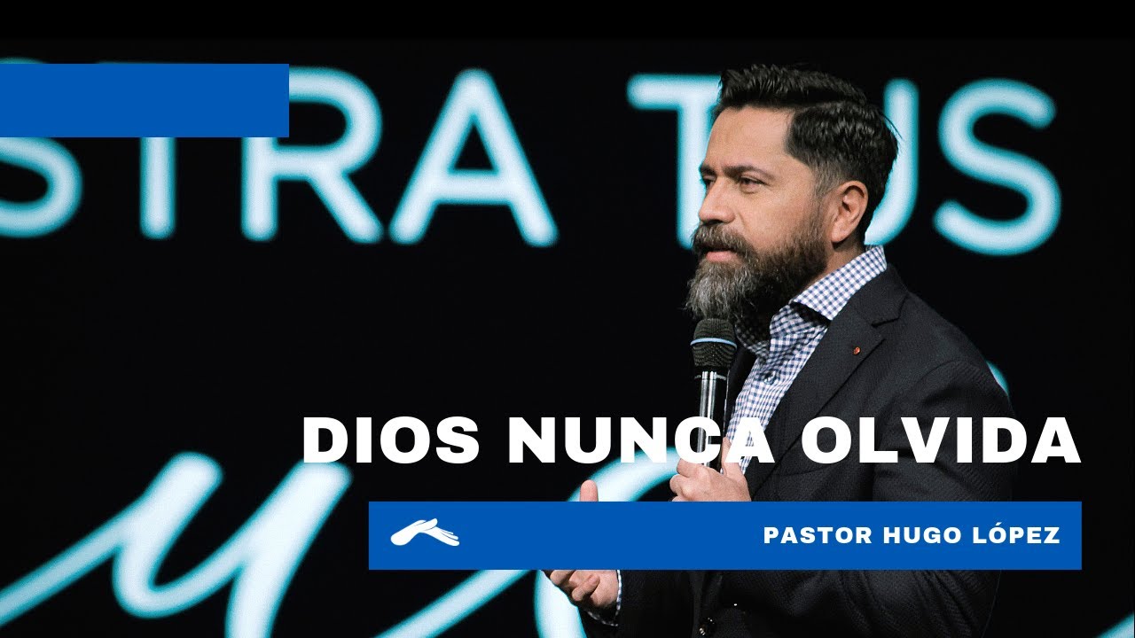 Pastor Hugo Lopez - Dios nunca olvida | Casa de Dios