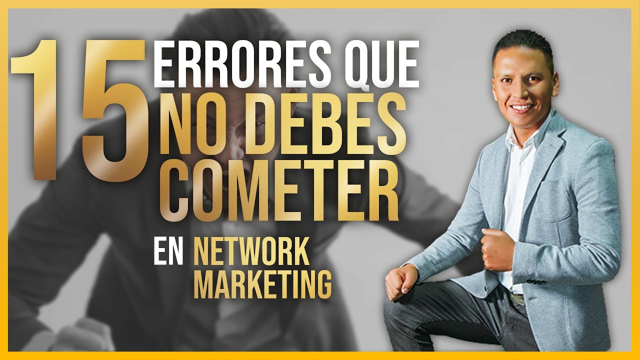 NO COMETAS ESTOS ERRORES SI ERES NETWORKER - NETWORKMARKETING - TOMAS RIOS ARROYO